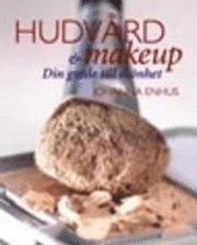 Hudvård & Makeup : din guide till skönhet; Johanna Enhus; 2007