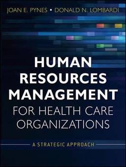 Human Resources Management for Health Care Organizations: A Strategic Appro; Donald N. Lombardi, Joan Pynes; 2012
