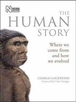 Human story : where we come from and how we evolved; Charles Lockwood; 2007