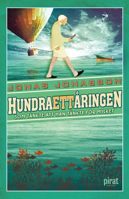 Hundraettåringen som tänkte att han tänkte för mycket; Jonas Jonasson; 2018