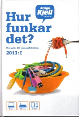 Hur funkar det? : din guide till vardagstekniken 2013; Karl Emil Nikka; 2013