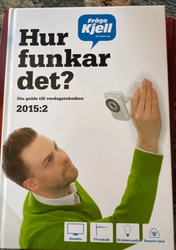 Hur funkar det? : din guide till vardagstekniken 2015. del 2; Karl Emil Nikka; 2015