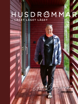 Husdrömmar : läget, läget, läget; Gert Wingårdh; 2023