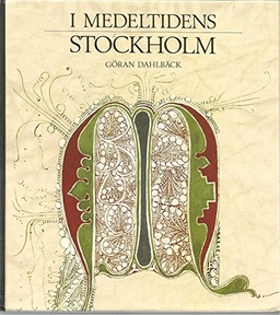 I medeltidens Stockholm; Göran Dahlbäck; 1988