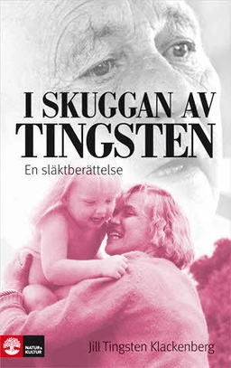 I skuggan av Tingsten : en släktberättelse; Jill Tingsten Klackenberg; 2010