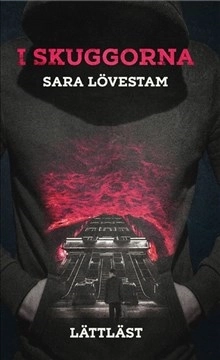 I skuggorna / Lättläst; Sara Lövestam; 2017