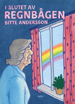 I slutet av regnbågen; Bitte Andersson; 2017