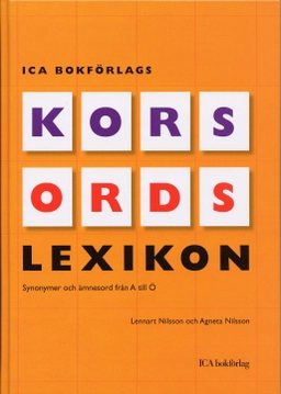 ICA Bokförlags korsordslexikon : synonymer och ämnesord från A till Ö; Lennart Nilsson, Agneta Nilsson; 2005