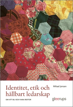 Identitet, etik och hållbart ledarskap : om att bli och vara rektor; Mikael Jensen; 2026
