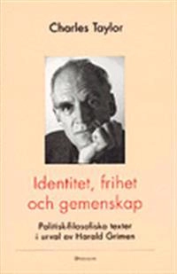 Identitet, frihet och gemenskap : politisk-filosofiska texter; Charles Taylor; 1995
