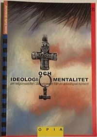 Ideologi och mentalitet : om religionsskiftet i Skandinavien från en arkeologisk horisont; Anne-Sofie Gräslund; 2001