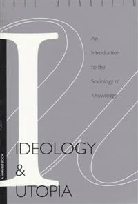 Ideology and utopia : an introduction to the sociology of knowledge; Karl Mannheim; 1985