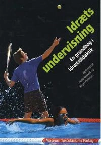 Idrætsundervisning : en grundbog i idrætsdidaktik; Birger Peitersen, Helle Rønholt, Københavns Universitet. Institut for Idræt; 2008