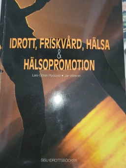Idrott, friskvård, hälsa & hälsopromotion; Jan Winroth, Lars-Göran Rydqvist; 1993