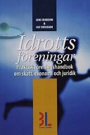 Idrottsföreningar : [praktisk föreningshandbok om skatt, ekonomi och juridik]; Jens Eriksson; 2002
