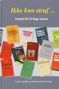 Ikke kun straf : festskrift til Vagn Greve; Vagn Greve, Thomas Elholm; 2008