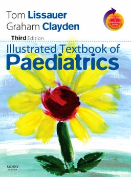 Illustrated textbook of paediatrics; Tom Lissauer, Graham Clayden; 2007
