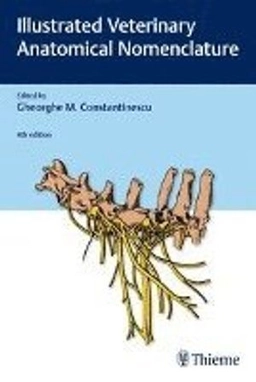 Illustrated veterinary anatomical nomenclature; Gheorghe M. Constantinescu, Robert E. Habel, Anton. Hillebrand, W. O. Sack, Oskar Schaller, P. Simoens, Nestor R. De Vos; 2018