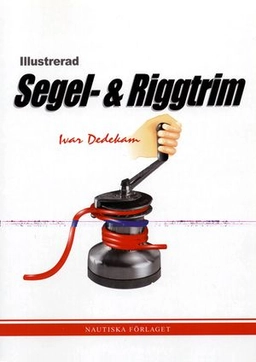 Illustrerad segel- och riggtrim; Ivar Dedekam; 2004