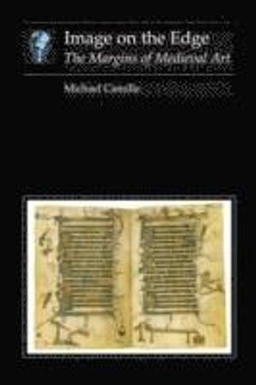 Image on the edge : the margins of medieval art; Michael Camille; 1992
