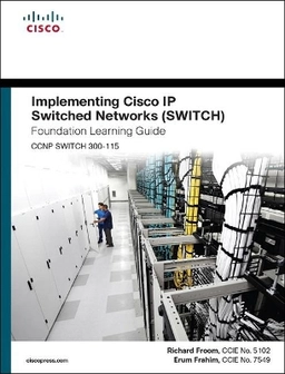Implementing Cisco IP switched networks (SWITCH) : foundation learning guide; Richard Froom; 2015