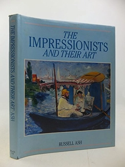 Impressionists and their art; Russell Ash; 1993