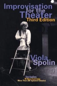 Improvisation for the theater : a handbook of teaching and directing techniques; Viola Spolin; 1999