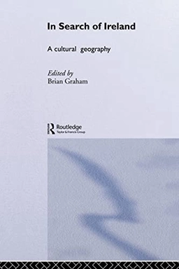 In search of Ireland : a cultural geography; Brian Graham; 1997