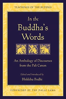 In the Buddha's words : an anthology of discourses from the Pāli canon; Bodhi; 2005
