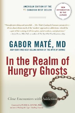 In the realm of hungry ghosts : close encounters with addiction; Gabor. Maté; 2010
