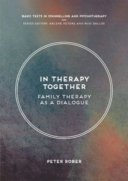 In therapy together : family therapy as a dialogue; Peter Rober; 2017