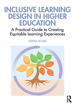 Inclusive learning design in higher education : a practical guide to creating equitable learning experiences; Virna Rossi; 2023