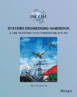 INCOSE Systems Engineering Handbook; David D. Walden, Garry J. Roedler, Kevin Forsberg, R. Douglas Hamelin, Thomas M. Shortell, International Council on Systems Engineering.; 2015