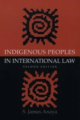 Indigenous peoples in international law S. James Anaya; S. James Anaya; 2004