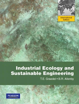 Industrial ecology and sustainable engineering; T. E. Graedel; 2010
