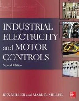 Industrial Electricity and Motor Controls; Rex Miller, Mark Miller; 2013