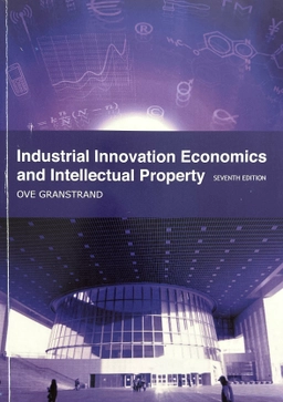 Industrial innovation economics and intellectual property; Ove Granstrand; 2016