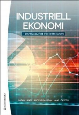 Industriell ekonomi - Grundläggande ekonomisk analys; Björn Lantz, Anders Isaksson, Hans Löfsten; 2014