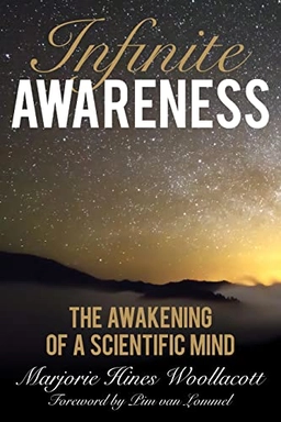 Infinite awareness : the awakening of a scientific mind; Marjorie Hines Woollacott; 2015