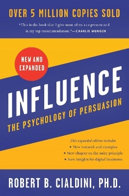 Influence, New and Expanded: The Psychology of Persuasion; Robert B. Cialdini; 2021