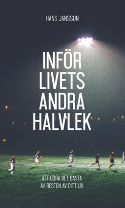 Inför livets andra halvlek; Hans Jansson; 2018