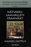 Informationsåldern : ekonomi, samhälle och kultur. Bd 1 Nätverkssamhällets framväxt; Manuel Castells; 1999