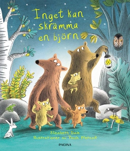 Inget kan skrämma en björn; Elizabeth Dale, Paula Metcalf; 2017