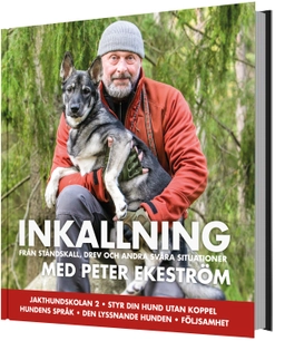 Inkallning : från ståndskall, drev och andra svåra situationer; Peter Ekeström; 2019