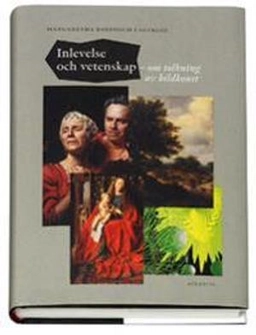 Inlevelse och vetenskap : om tolkning av bildkonst; Margaretha Rossholm Lagerlöf; 2007