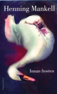 Innan frosten; Henning Mankell; 2003