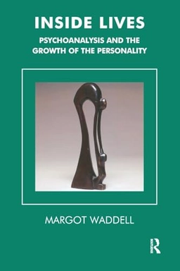 Inside lives : psychoanalysis and the growth of the personality; Margot Waddell; 2002