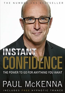 Instant confidence! : the power to go for anything you want; Paul McKenna; 2006