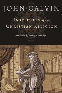 Institutes of the Christian religion; Jean Calvin; 2008