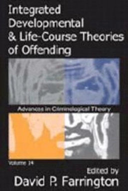 Integrated developmental & life-course theories of offending; David P. Farrington; 2005